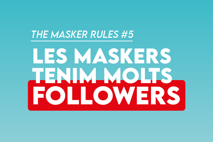 The Masker Rules #5 - Tenim molts followers