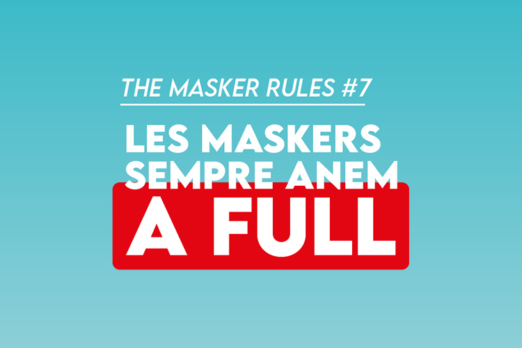 The Masker Rules #7 - Sempre anem a full